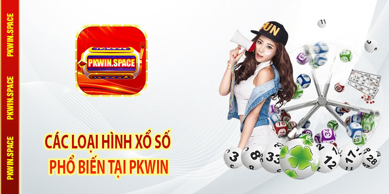 Các Loại Hình Xổ Số Phổ Biến Tại pkwin