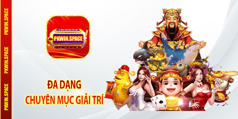 Đa Dạng Chuyên Mục Giải Trí – Giới Thiệu pkwin
