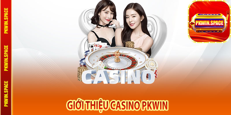 Giới Thiệu Casino pkwin