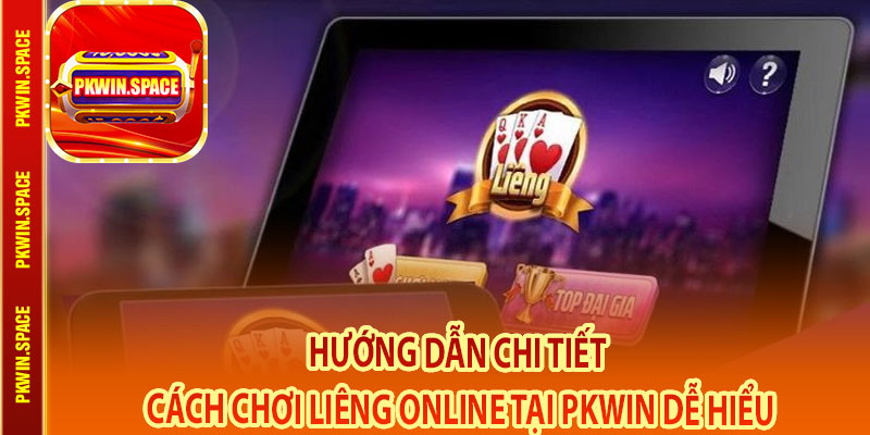 Hướng Dẫn Chi Tiết Cách Chơi Liêng Online Tại pkwin Dễ Hiểu