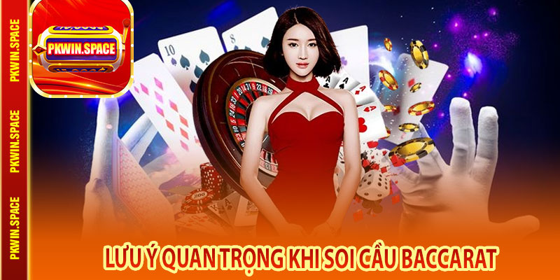 Lưu Ý Quan Trọng Khi Soi Cầu Baccarat