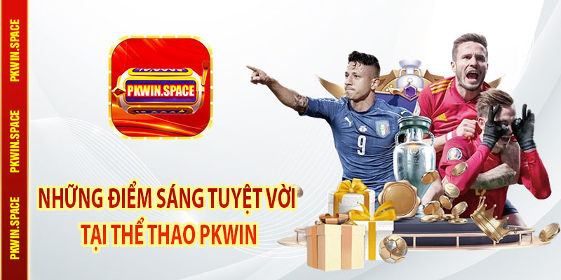 Những Điểm Sáng Tuyệt Vời Tại Thể Thao pkwin