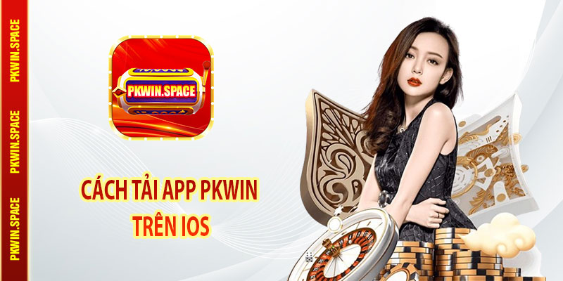Cách tải app pkwin 
trên iOS